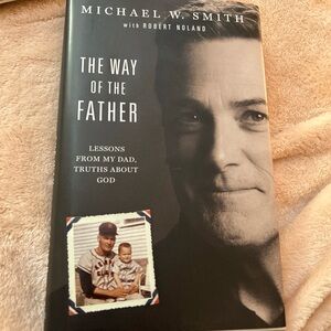The Way of the Father: Lessons from My Dad, Truths About God by - Hardcover Book